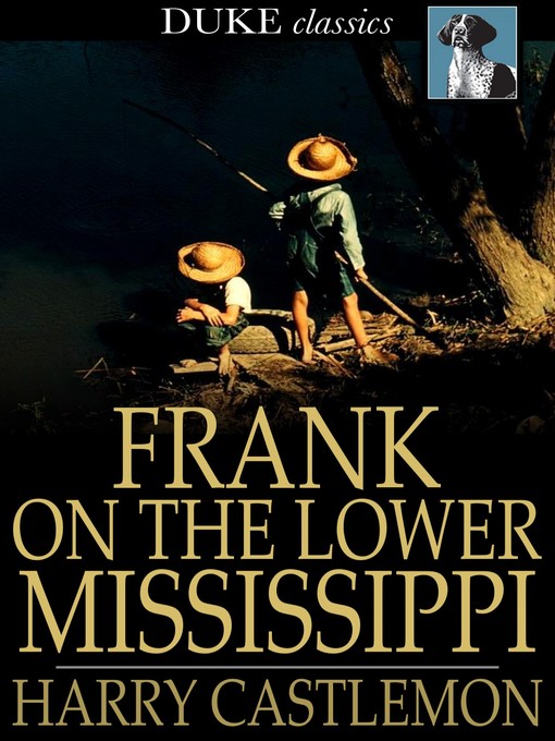 Title details for Frank on the Lower Mississippi by Harry Castlemon - Available